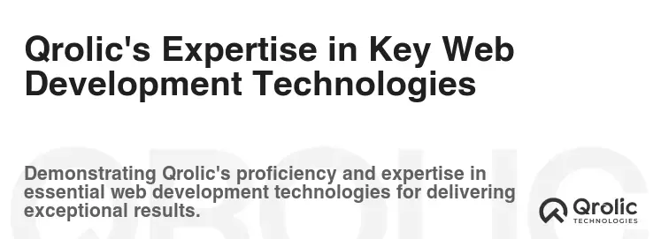 Qrolic's Expertise in Key Web Development Technologies