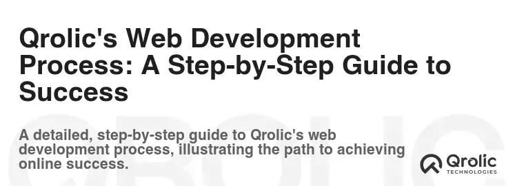 Qrolic's Web Development Process: A Step-by-Step Guide to Success