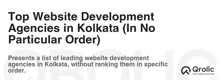 Top Website Development Agencies in Kolkata (In No Particular Order) Top Website Development Agencies in Kolkata (In No Particular Order)