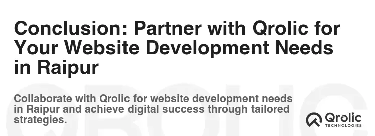 Conclusion: Partner with Qrolic for Your Website Development Needs in Raipur