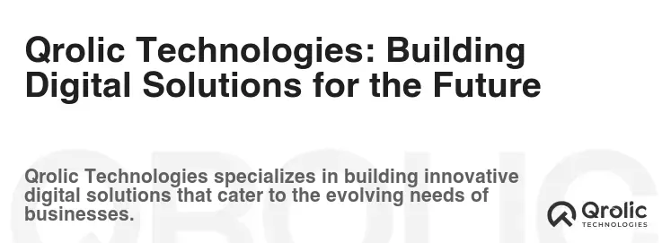 Qrolic Technologies: Building Digital Solutions for the Future