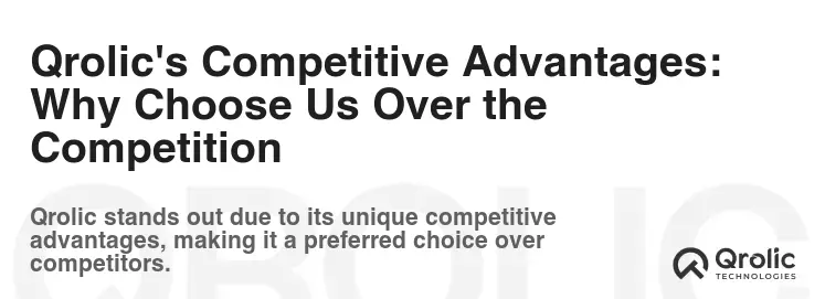 Qrolic's Competitive Advantages: Why Choose Us Over the Competition