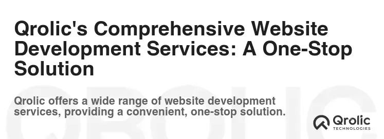 Qrolic's Comprehensive Website Development Services: A One-Stop Solution