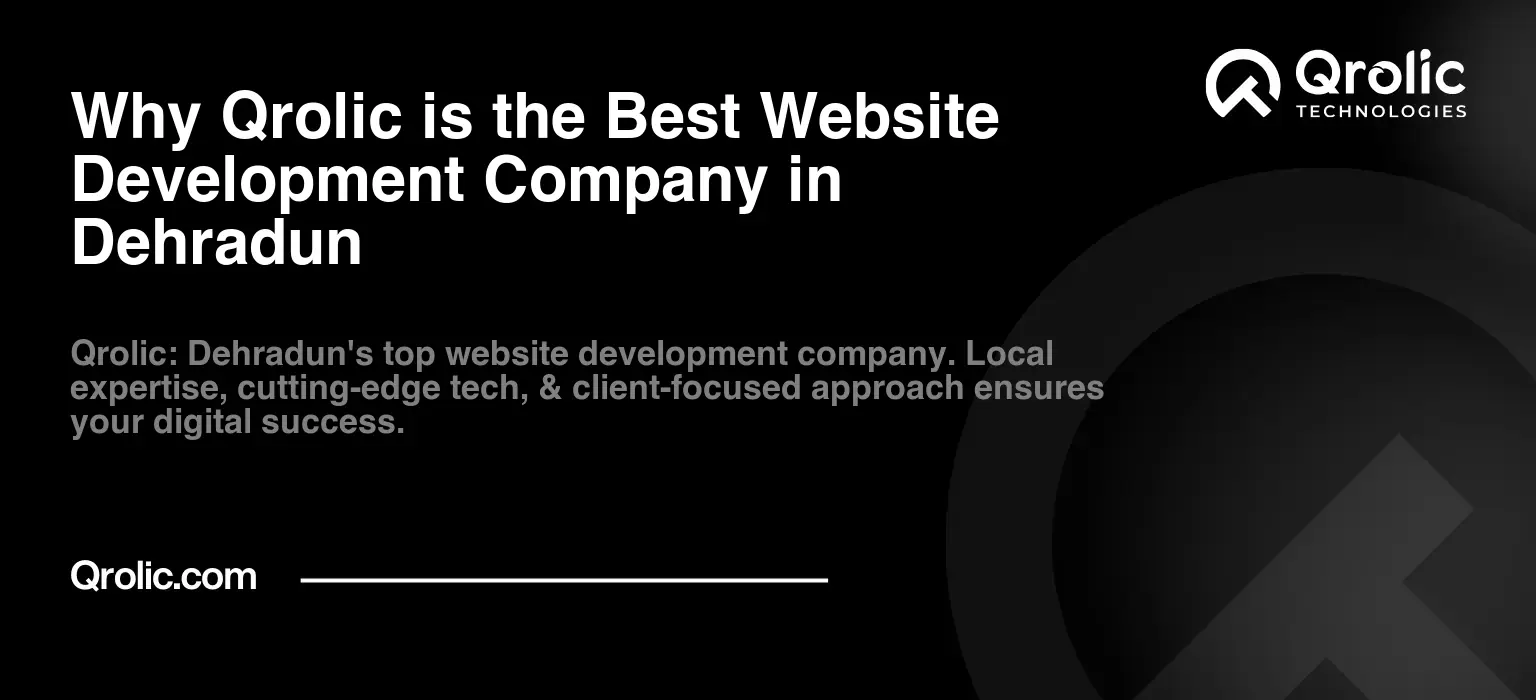 Why Qrolic is the Best Website Development Company in Dehradun Why Qrolic is the Best Website Development Company in Dehradun