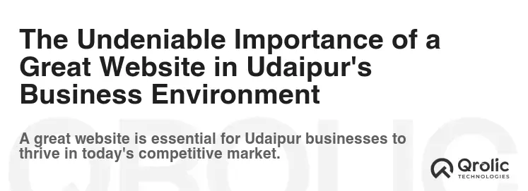 The Undeniable Importance of a Great Website in Udaipur's Business Environment