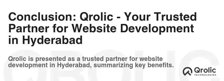 Conclusion: Qrolic - Your Trusted Partner for Website Development in Hyderabad