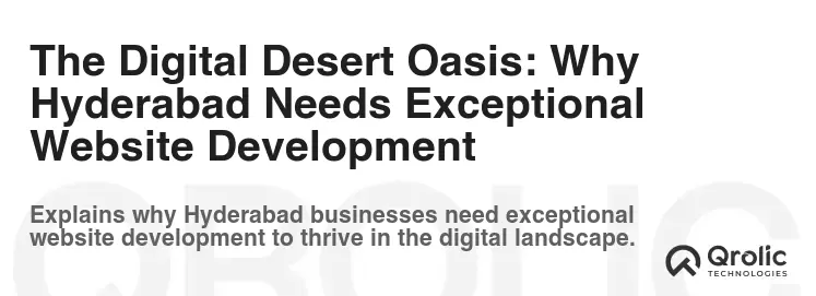 The Digital Desert Oasis: Why Hyderabad Needs Exceptional Website Development