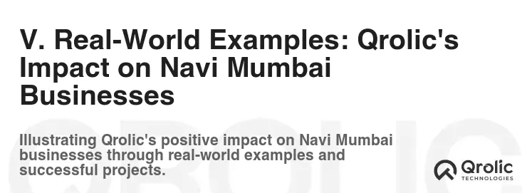 V. Real-World Examples: Qrolic's Impact on Navi Mumbai Businesses