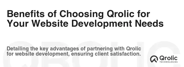 Benefits of Choosing Qrolic for Your Website Development Needs