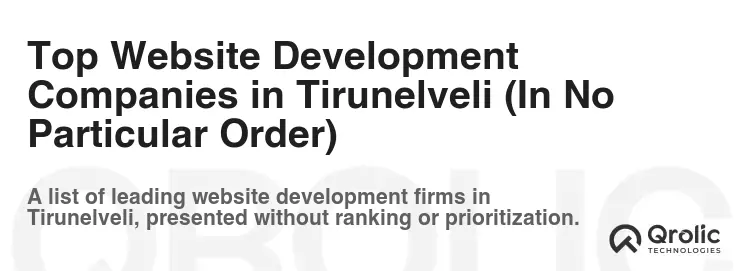 Top Website Development Companies in Tirunelveli (In No Particular Order) Top Website Development Companies in Tirunelveli (In No Particular Order)