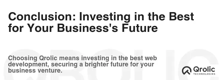 Conclusion: Investing in the Best for Your Business's Future