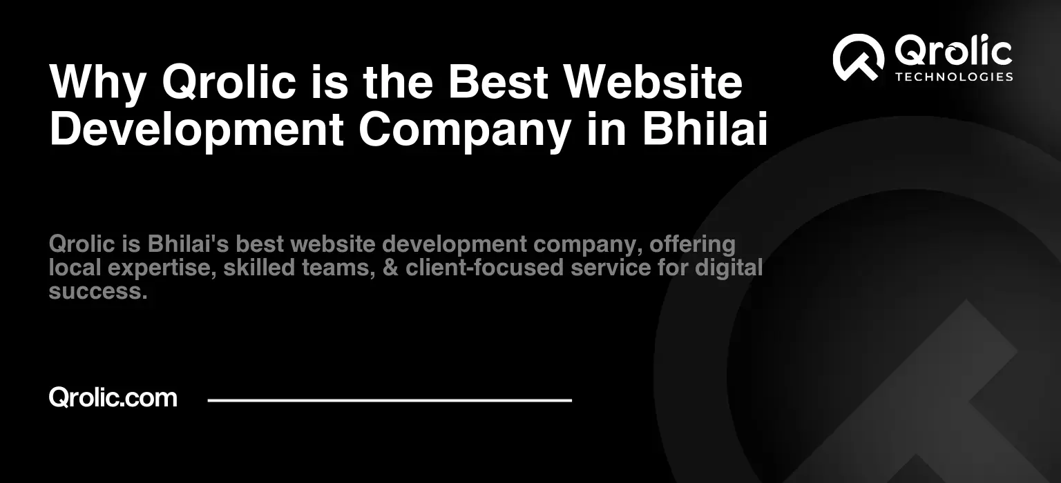 Why Qrolic is the Best Website Development Company in Bhilai