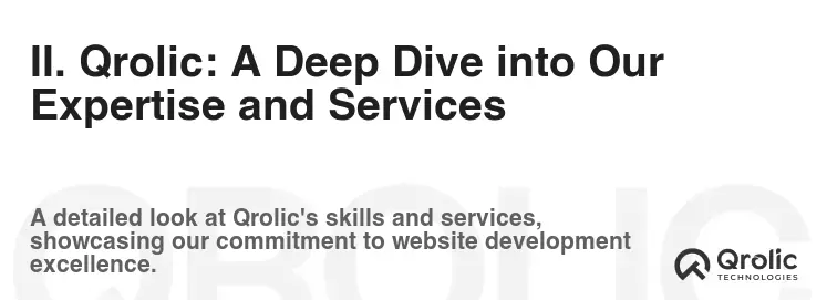 II. Qrolic: A Deep Dive into Our Expertise and Services