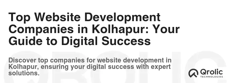 Top Website Development Companies in Kolhapur: Your Guide to Digital Success