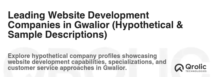 Leading Website Development Companies in Gwalior (Hypothetical & Sample Descriptions)