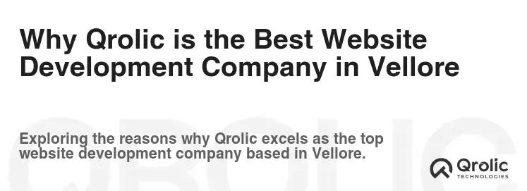 Why Qrolic is the Best Website Development Company in Vellore