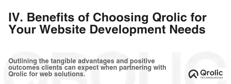 IV. Benefits of Choosing Qrolic for Your Website Development Needs