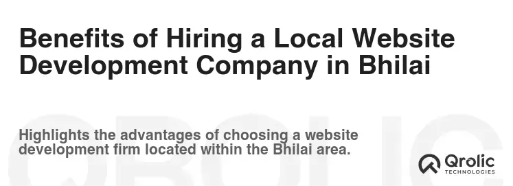 Benefits of Hiring a Local Website Development Company in Bhilai