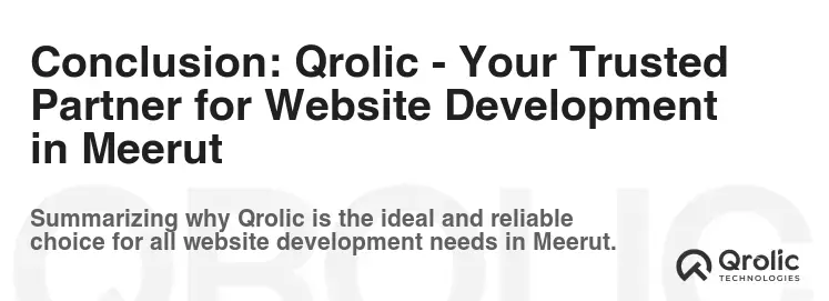 Conclusion: Qrolic - Your Trusted Partner for Website Development in Meerut