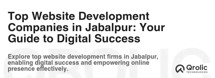 Top Website Development Companies in Jabalpur: Your Guide to Digital Success