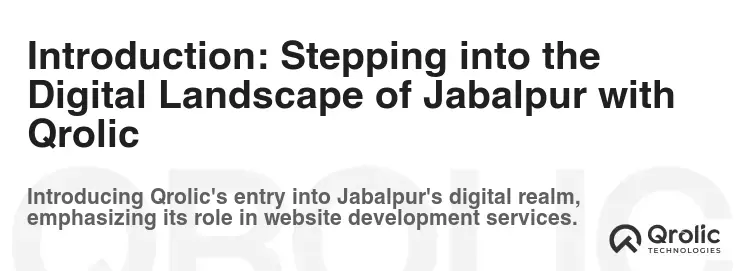 Introduction: Stepping into the Digital Landscape of Jabalpur with Qrolic