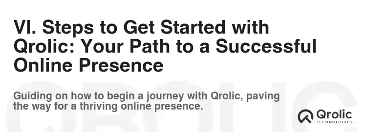 VI. Steps to Get Started with Qrolic: Your Path to a Successful Online Presence