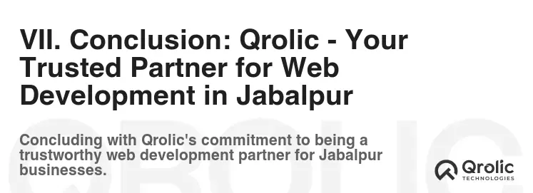 VII. Conclusion: Qrolic - Your Trusted Partner for Web Development in Jabalpur