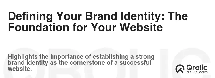 Defining Your Brand Identity: The Foundation for Your Website