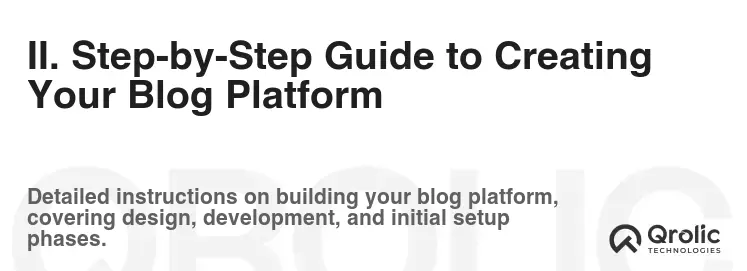 II. Step-by-Step Guide to Creating Your Blog Platform II. Step-by-Step Guide to Creating Your Blog Platform