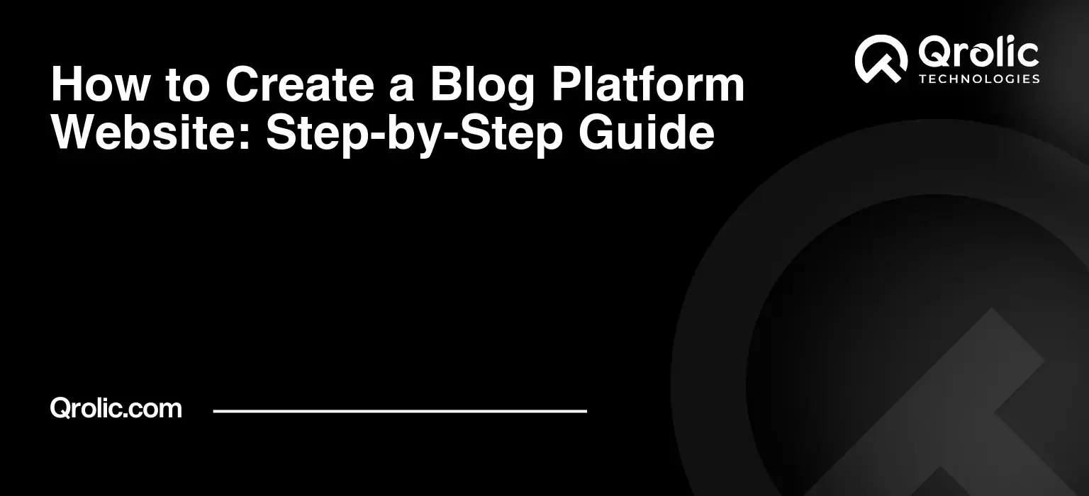How to Create a Blog Platform Website: Step-by-Step Guide