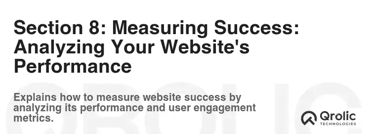 Section 8: Measuring Success: Analyzing Your Website's Performance