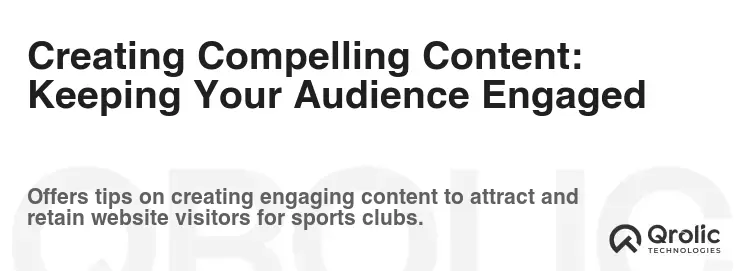 Creating Compelling Content: Keeping Your Audience Engaged Creating Compelling Content: Keeping Your Audience Engaged