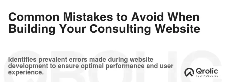 Common Mistakes to Avoid When Building Your Consulting Website Common Mistakes to Avoid When Building Your Consulting Website