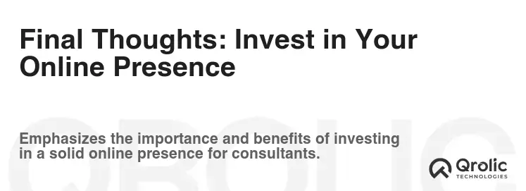 Final Thoughts: Invest in Your Online Presence Final Thoughts: Invest in Your Online Presence