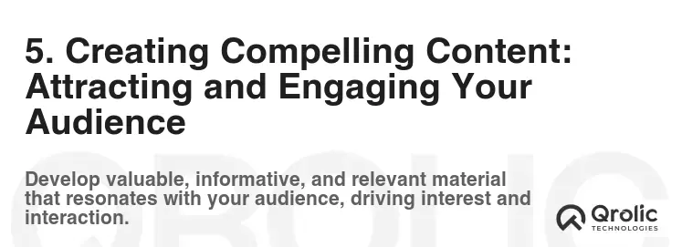 5. Creating Compelling Content: Attracting and Engaging Your Audience 5. Creating Compelling Content: Attracting and Engaging Your Audience