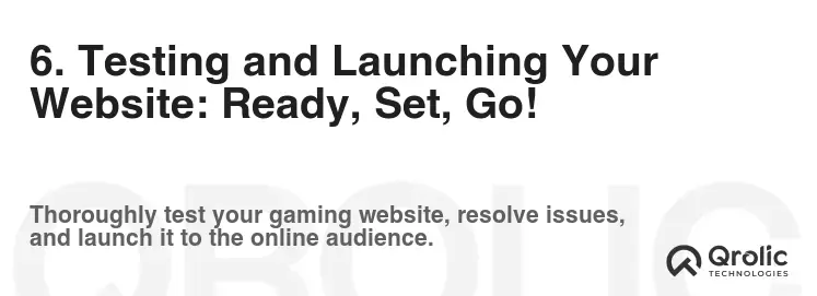 6. Testing and Launching Your Website: Ready, Set, Go!