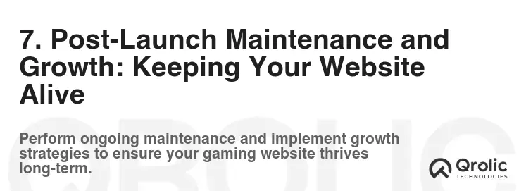 7. Post-Launch Maintenance and Growth: Keeping Your Website Alive