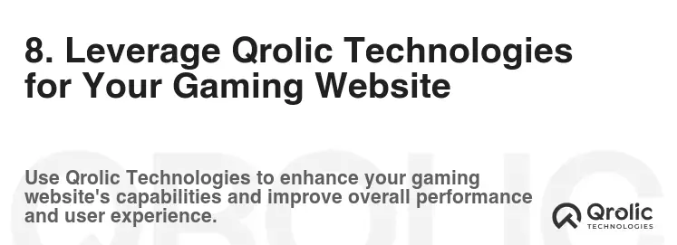 8. Leverage Qrolic Technologies for Your Gaming Website