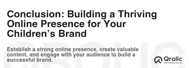 Conclusion: Building a Thriving Online Presence for Your Children’s Brand