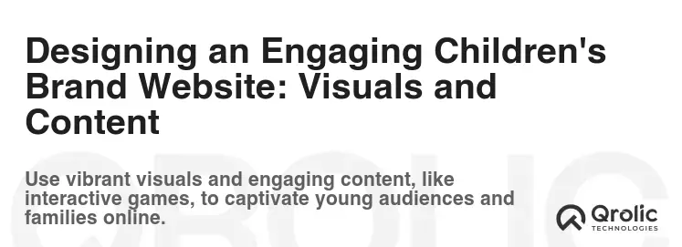 Designing an Engaging Children's Brand Website: Visuals and Content