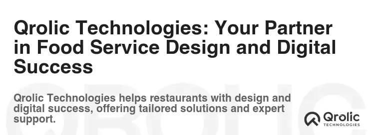 Qrolic Technologies: Your Partner in Food Service Design and Digital Success