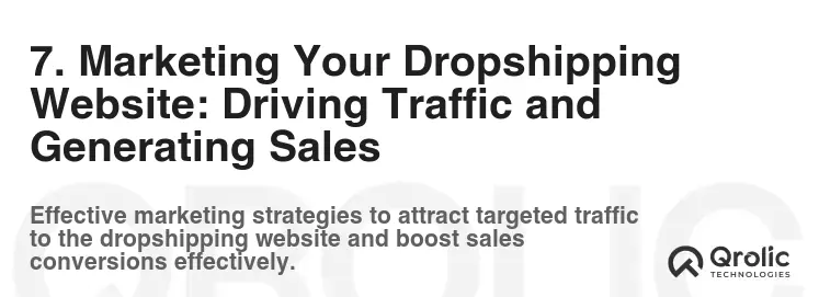 7. Marketing Your Dropshipping Website: Driving Traffic and Generating Sales 7. Marketing Your Dropshipping Website: Driving Traffic and Generating Sales
