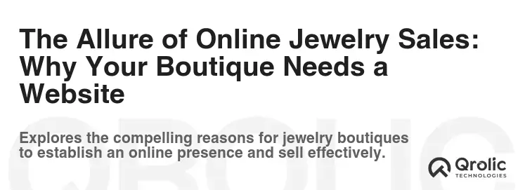 The Allure of Online Jewelry Sales: Why Your Boutique Needs a Website