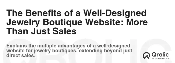The Benefits of a Well-Designed Jewelry Boutique Website: More Than Just Sales