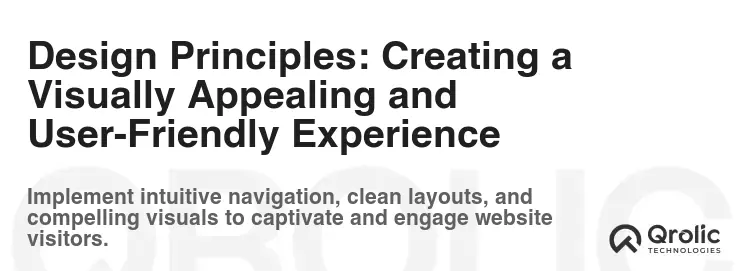 Design Principles: Creating a Visually Appealing and User-Friendly Experience Design Principles: Creating a Visually Appealing and User-Friendly Experience