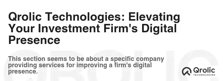 Qrolic Technologies: Elevating Your Investment Firm's Digital Presence Qrolic Technologies: Elevating Your Investment Firm's Digital Presence