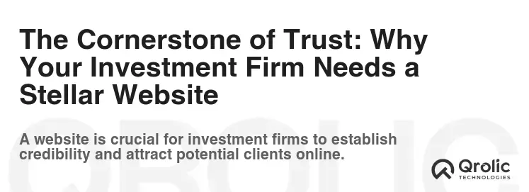 The Cornerstone of Trust: Why Your Investment Firm Needs a Stellar Website The Cornerstone of Trust: Why Your Investment Firm Needs a Stellar Website