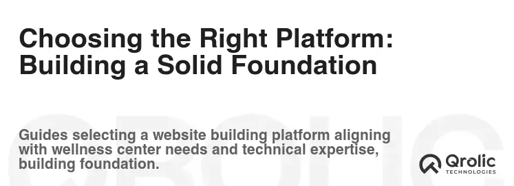 Choosing the Right Platform:  Building a Solid Foundation