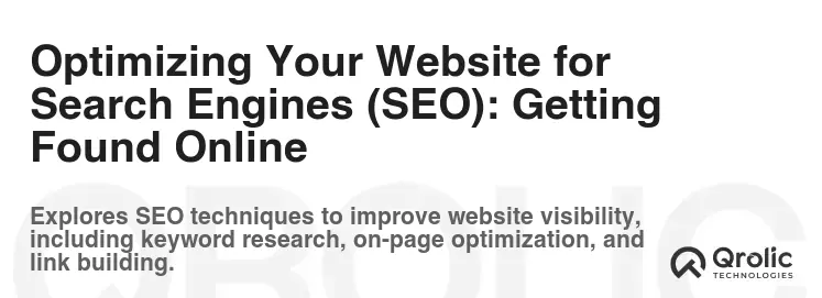 Optimizing Your Website for Search Engines (SEO): Getting Found Online Optimizing Your Website for Search Engines (SEO): Getting Found Online
