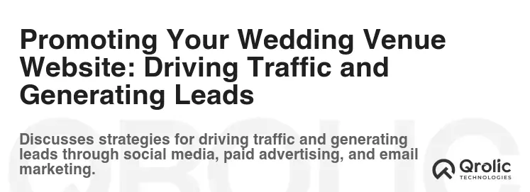 Promoting Your Wedding Venue Website: Driving Traffic and Generating Leads Promoting Your Wedding Venue Website: Driving Traffic and Generating Leads